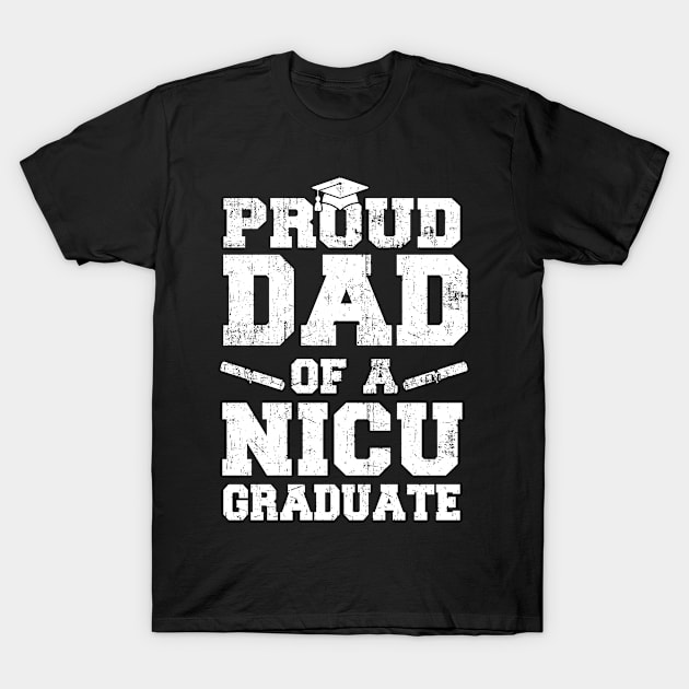 Mens Premature Newborn Nurse Gift Proud Dad Nicu Graduate T-Shirt by Schied Tungu 